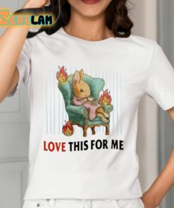 Love This For Me Shirt