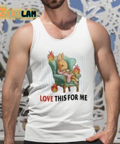 Love This For Me Shirt 15 1