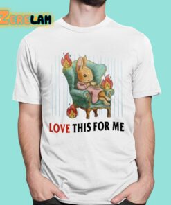 Love This For Me Shirt 16 1