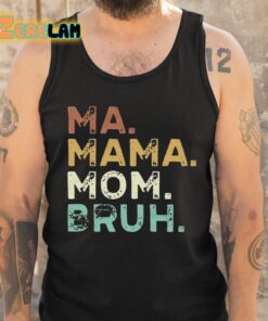 Ma Mama Mom Bruh Shirt 6 1