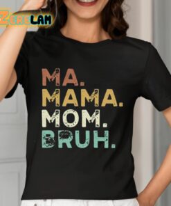 Ma Mama Mom Bruh Shirt 7 1