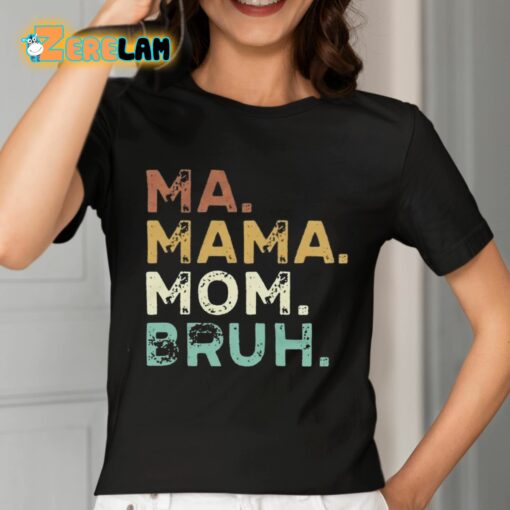 Ma Mama Mom Bruh Shirt