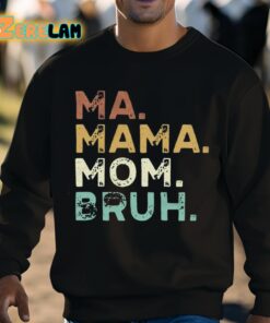 Ma Mama Mom Bruh Shirt 8 1