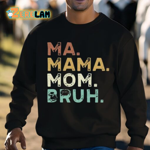 Ma Mama Mom Bruh Shirt