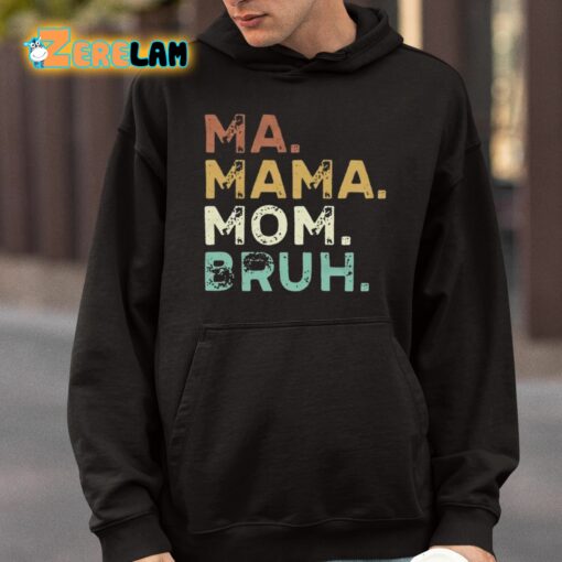 Ma Mama Mom Bruh Shirt