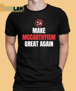 Make Mccarthyism Great Again Shirt 1 1