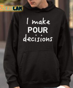 Make Pour Decisions Shirt 9 1