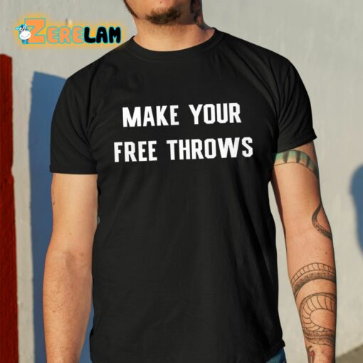 Make Your Free Throws Shirt