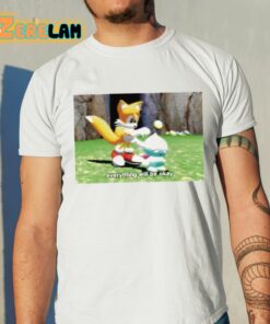 Mamono World Tails Chao Everything Will Be Okay Shirt