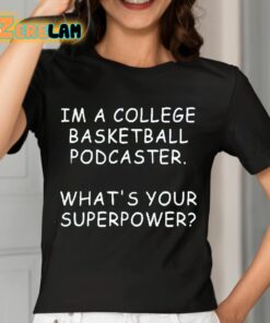 Mark Titus Im A College Basketball Podcaster Whats Your Superpower Shirt 7 1