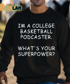 Mark Titus Im A College Basketball Podcaster Whats Your Superpower Shirt 8 1