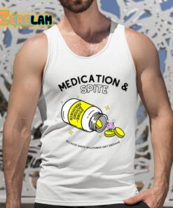 Medication And Spite Because Sheer Willpower Isnt Enough Shirt 15 1