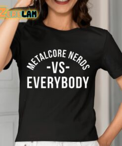 Metalcore Nerds Vs Everybody Shirt 7 1