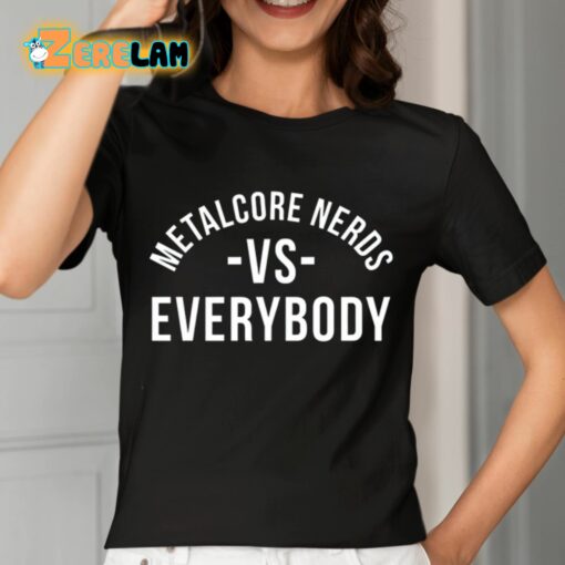 Metalcore Nerds Vs Everybody Shirt