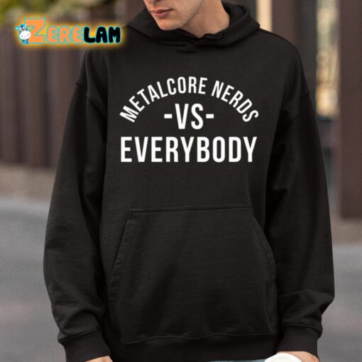 Metalcore Nerds Vs Everybody Shirt