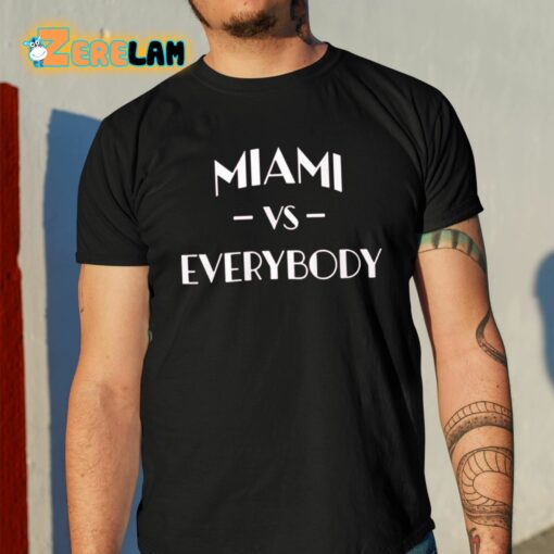 Miami Vs Everybody Shirt