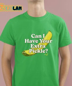 Middleclassfancy Can I Have Your Extra Pickle Shirt