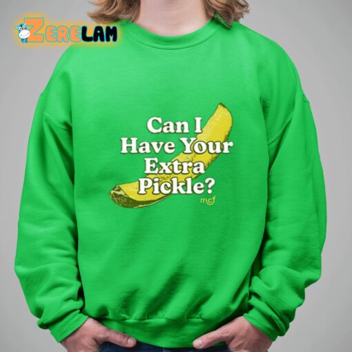 Middleclassfancy Can I Have Your Extra Pickle Shirt