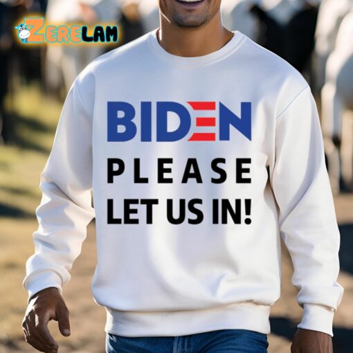 Migrant Wears Biden Please Let Us In Shirt