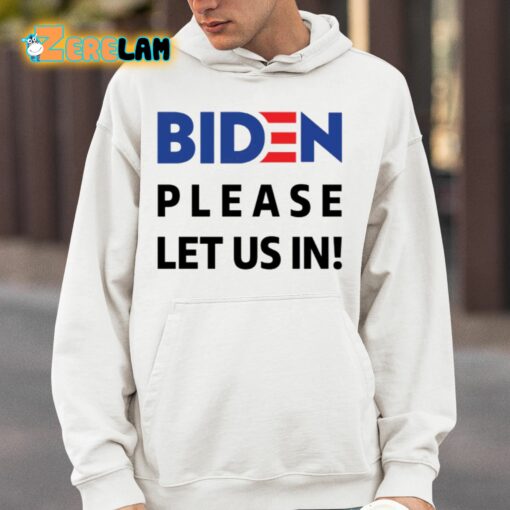 Migrant Wears Biden Please Let Us In Shirt