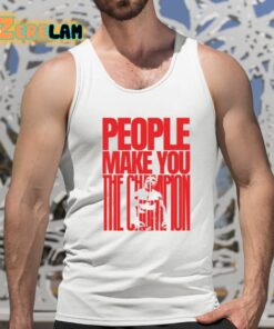 Mike Tyson People Make You The Champion Shirt 15 1