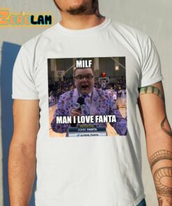 Milf Man I Love Fanta John Fanta Shirt