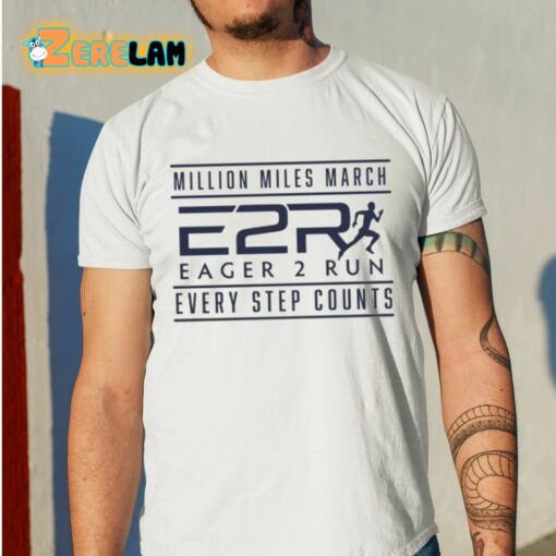 Million Miles March Eager 2 Run Every Step Counts Shirt