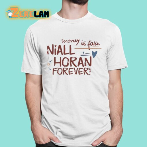 Money Is Fake Niall Horan Is Forever Shirt