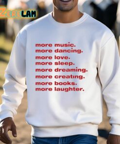 More Music Dancing Love Sleep Dreaming Creating Books Laughter Shirt 13 1