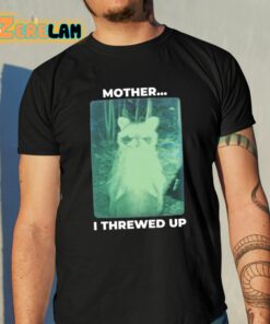 Mother I Threwed Up Raccoon Shirt