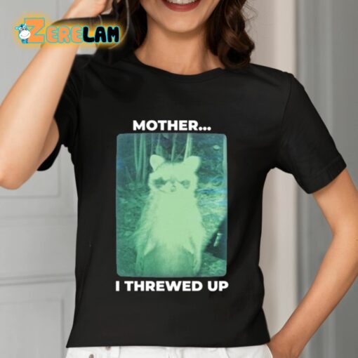 Mother I Threwed Up Raccoon Shirt