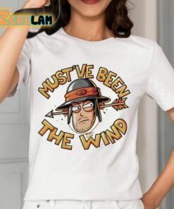 Mustve Been The Wind Shirt 12 1