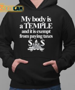 My Body Is A Temple And It Is Exempt From Paying Taxes Shirt 2 1