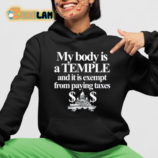 My Body Is A Temple And It Is Exempt From Paying Taxes Shirt