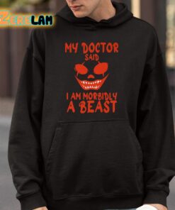 My Doctor Said I Am Morbidly A Beast Shirt 9 1