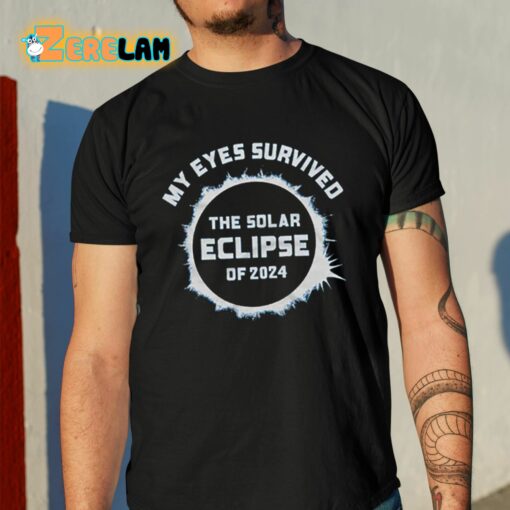 My Eyes Survived The Solar Eclipse Of 2024 Shirt