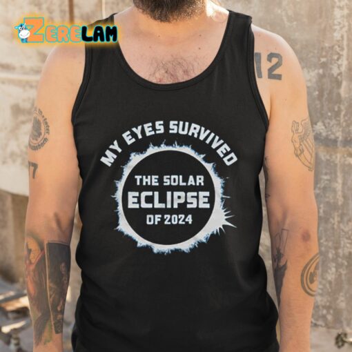 My Eyes Survived The Solar Eclipse Of 2024 Shirt