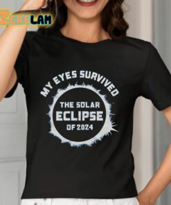 My Eyes Survived The Solar Eclipse Of 2024 Shirt 7 1