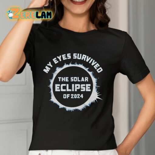 My Eyes Survived The Solar Eclipse Of 2024 Shirt