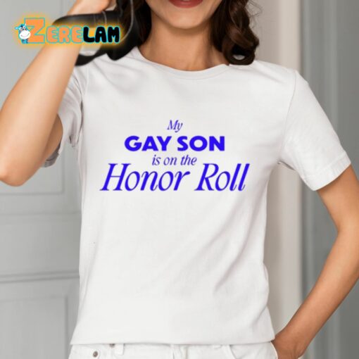 My Gay Son Is On The Honor Roll Shirt