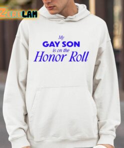 My Gay Son Is On The Honor Roll Shirt 14 1