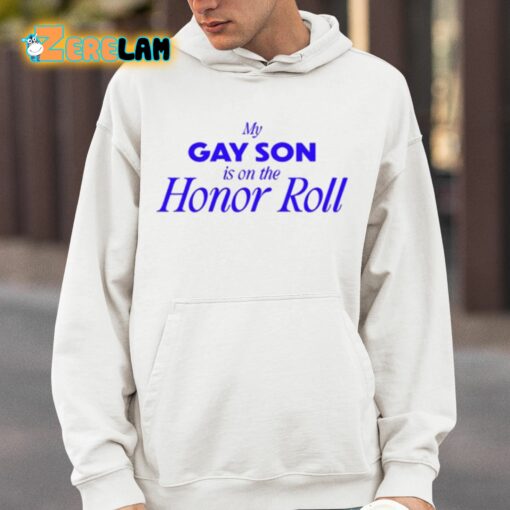 My Gay Son Is On The Honor Roll Shirt