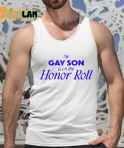 My Gay Son Is On The Honor Roll Shirt 15 1