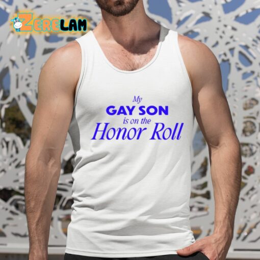 My Gay Son Is On The Honor Roll Shirt