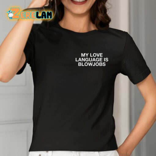 My Love Language Is Blowjobs Shirt