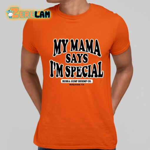 My Mama Says I’M Special Bubba Gump Shrimp Co Hollywood Ca Shirt