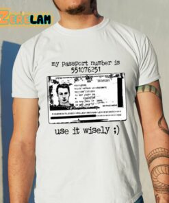 My Passport Number Is 551076251 Use It Wisely Shirt