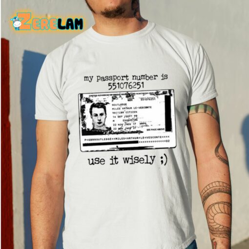 My Passport Number Is 551076251 Use It Wisely Shirt