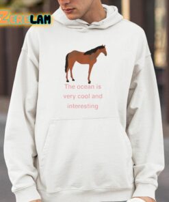 Myra Magdalen The Ocean Is Very Cool And Interesting Horse Shirt 14 1
