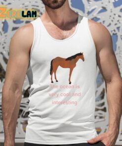 Myra Magdalen The Ocean Is Very Cool And Interesting Horse Shirt 15 1